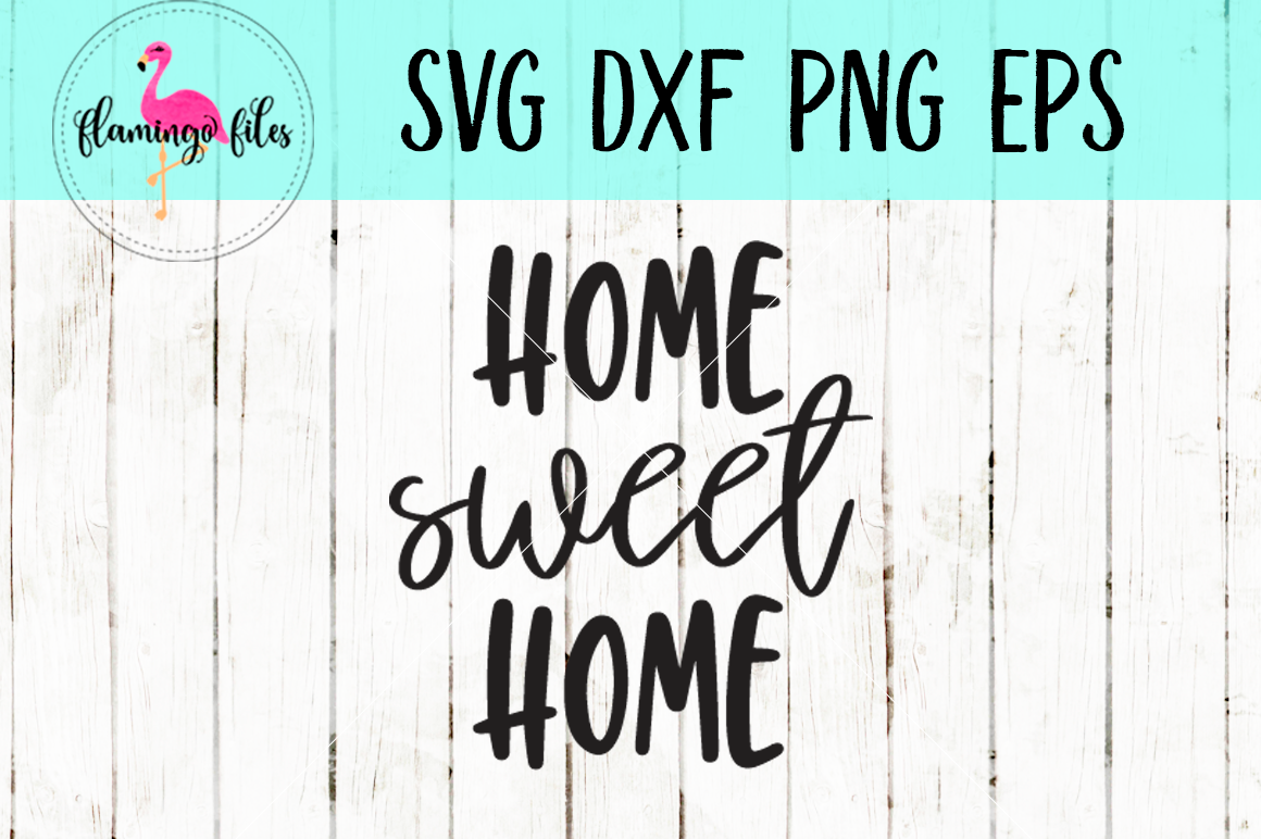 Download Home Sweet Home SVG, DXF, EPS, PNG Cut | Design Bundles