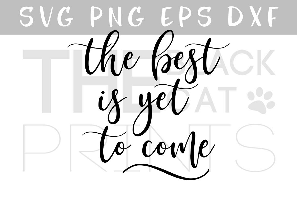 Download The best is yet to come SVG PNG EPS DXF | Design Bundles
