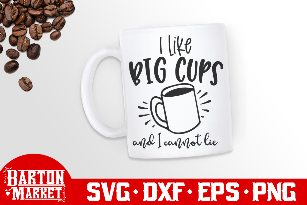 I Like Big Cups And I Cannot Lie SVG DXF EPS PNG example image