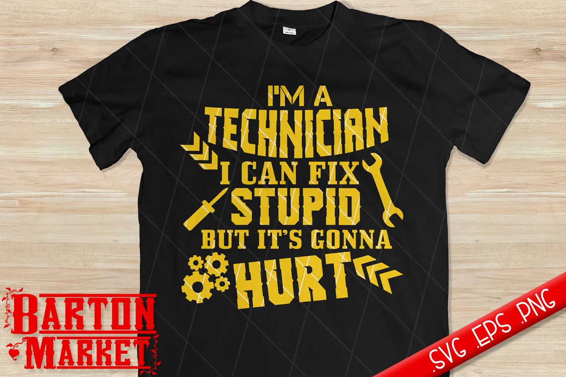 I'm A Technician - I Can Fix Stupid But It's Gonna Hurt SVG / EPS / PNG example image