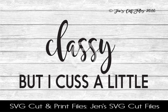 Classy But I Cuss A Little SVG Cut File example image