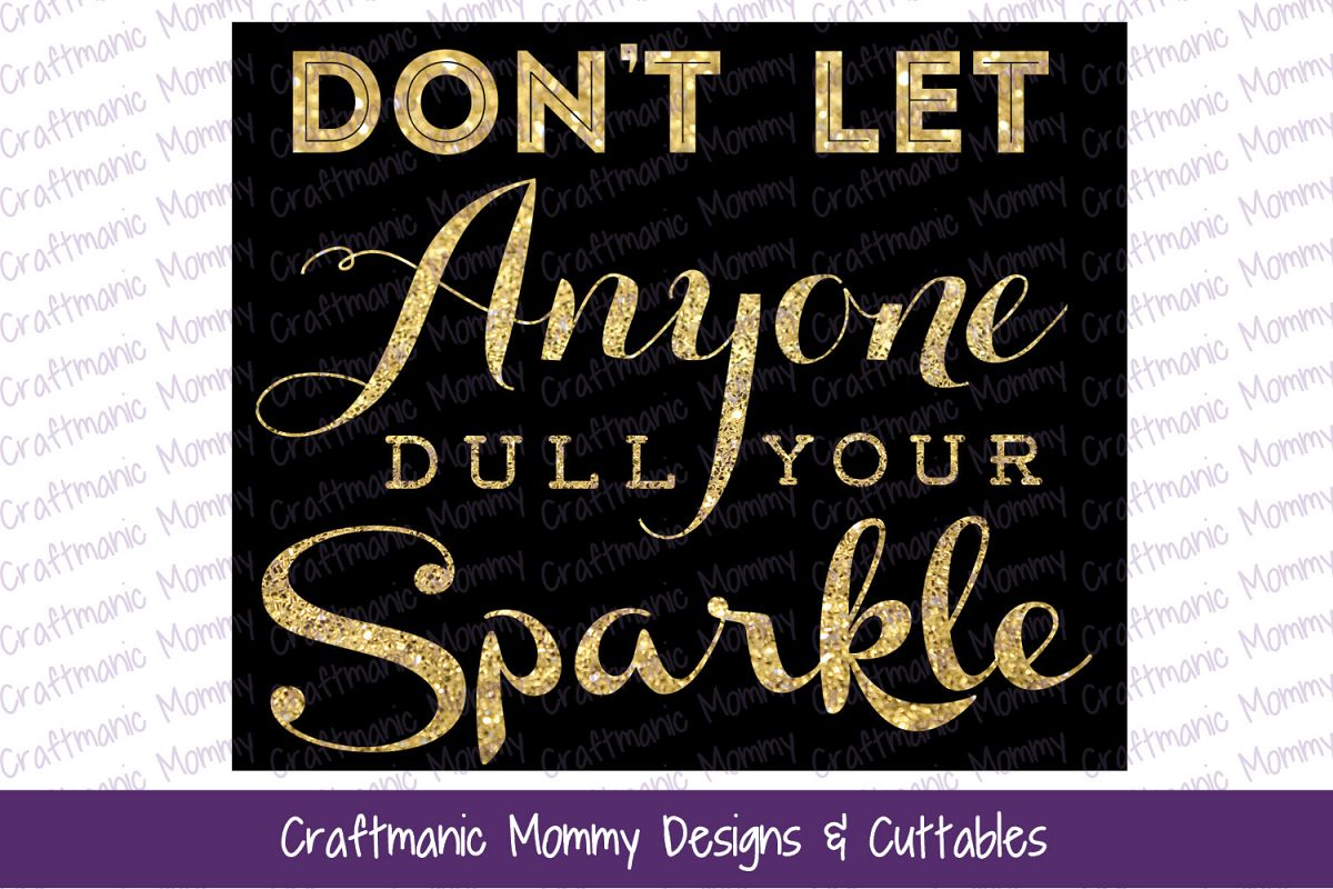 Don't Let Anyone Dull Your Sparkle example image