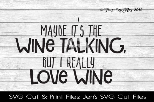 Maybe Its The Wine Talking SVG Cut File example image