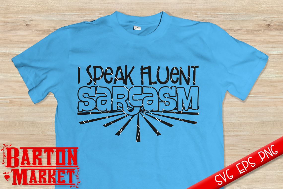 I Speak Fluent Sarcasm SVG / EPS / PNG example image