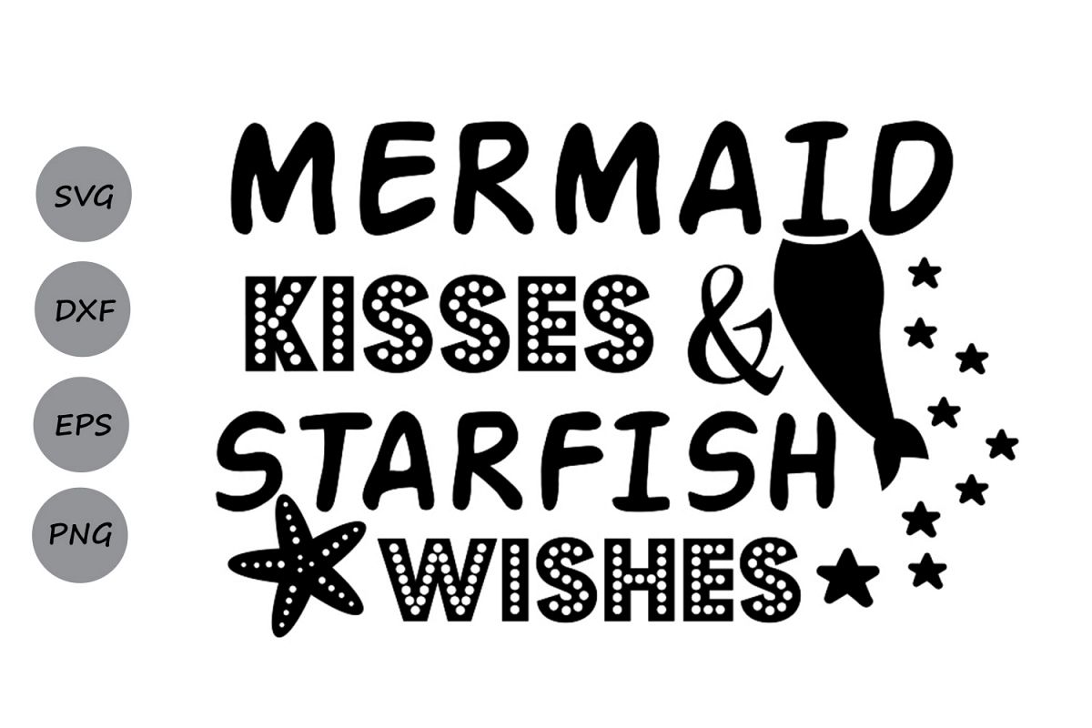 Free Free 257 Mermaid Kisses Starfish Wishes Svg SVG PNG EPS DXF File