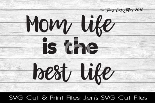 Mom Life Is The Best Life SVG Cut File example image