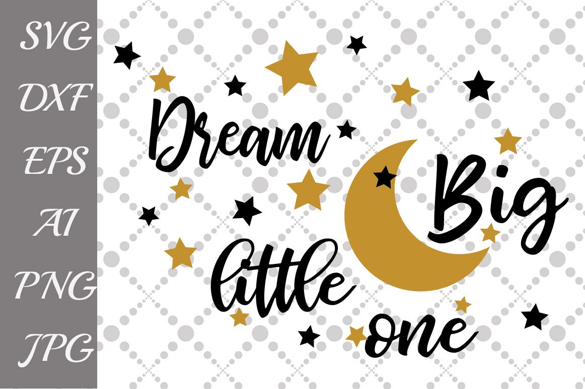 Dream big little one Svg example image