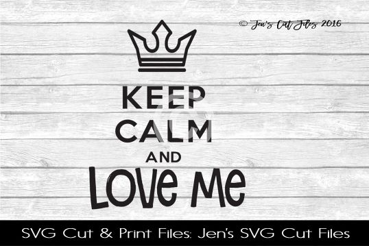 Keep Calm And Love Me SVG Cut File example image