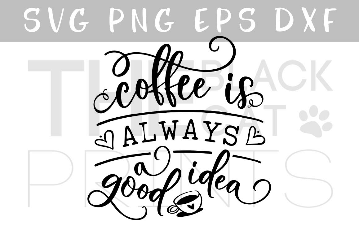 Download Coffee is always a good idea SVG DXF PN | Design Bundles