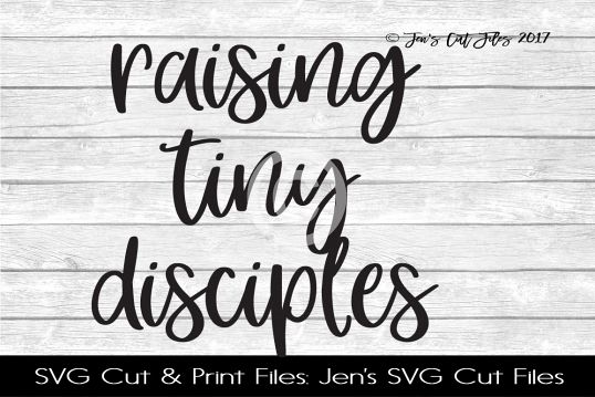 Raising Tiny Disciples SVG Cut File example image
