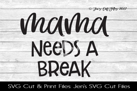 Mama Needs A Break SVG Cut File example image