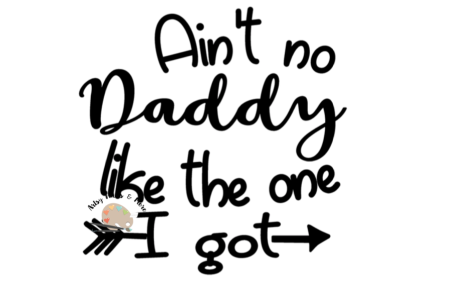 Ain't no Daddy like the one I got svg c | Design Bundles