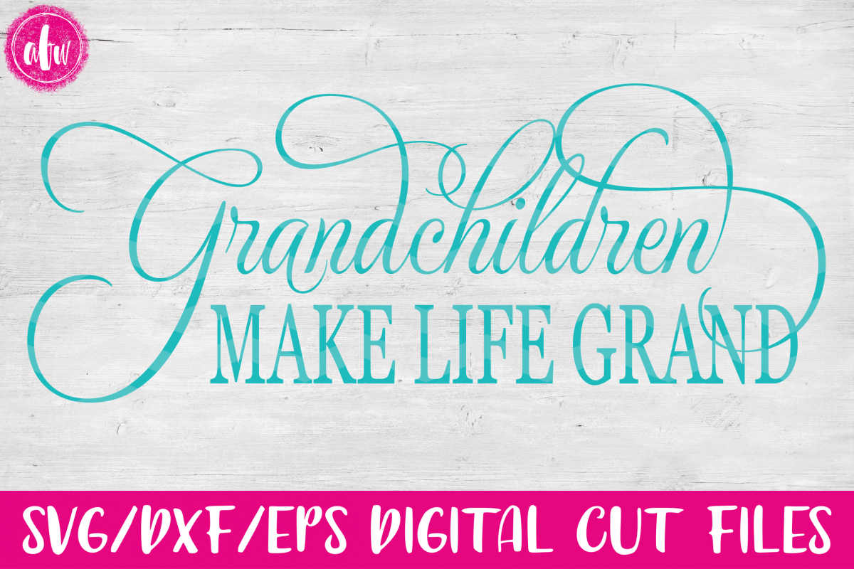 Grandchildren Make Life Grand - SVG, DXF, EPS Cut File example image