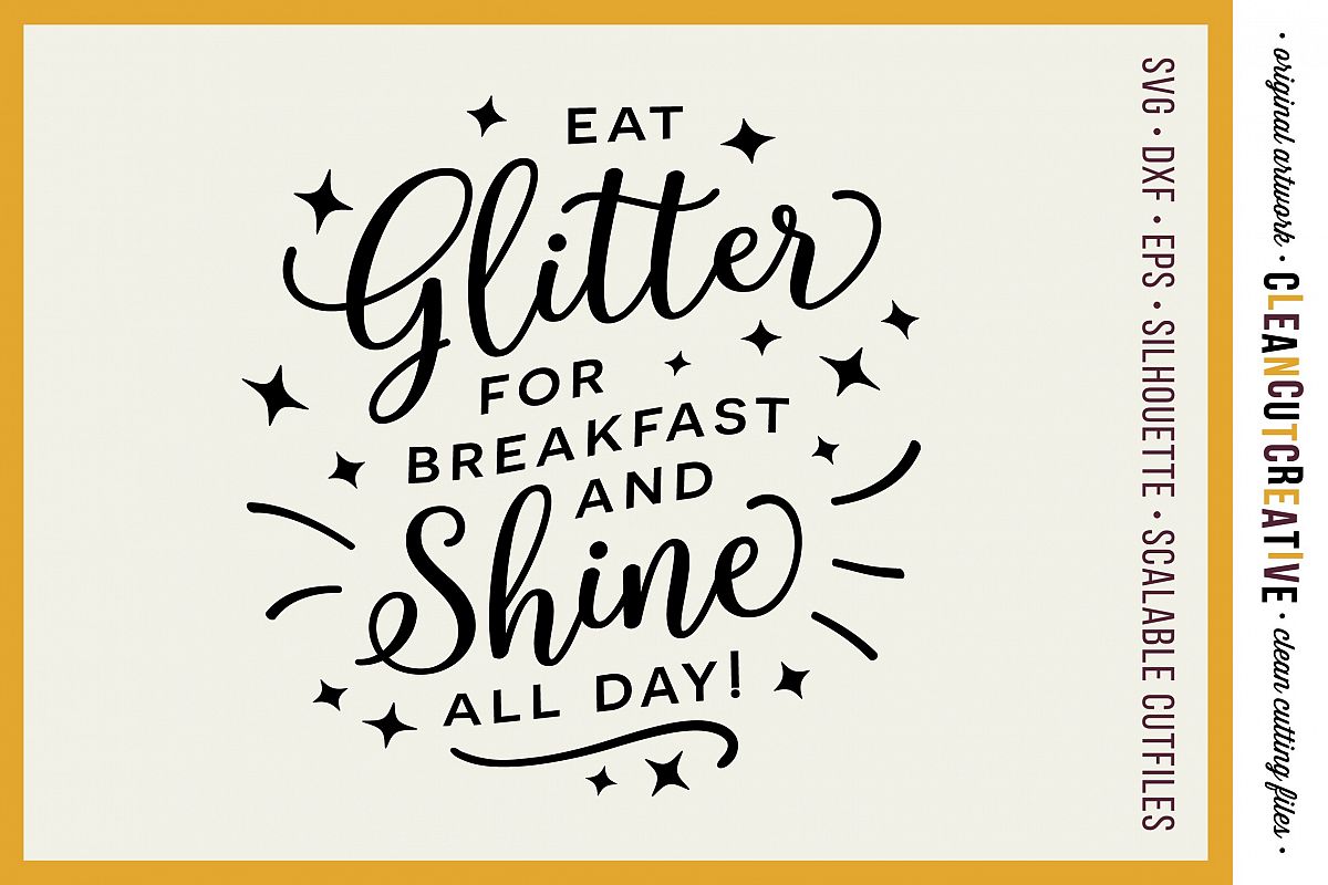 EAT GLITTER FOR BREAKFAST AND SHINE ALL DAY! - SVG DXF EPS PNG - Cricut & Silhouette - clean cutting files example image