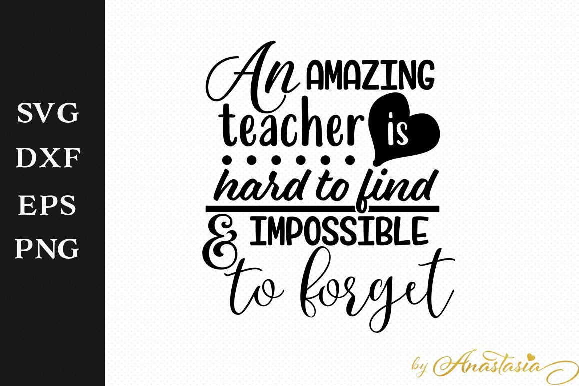 An amazing teacher is hard to find and impossible to forget SVG Cut File example image