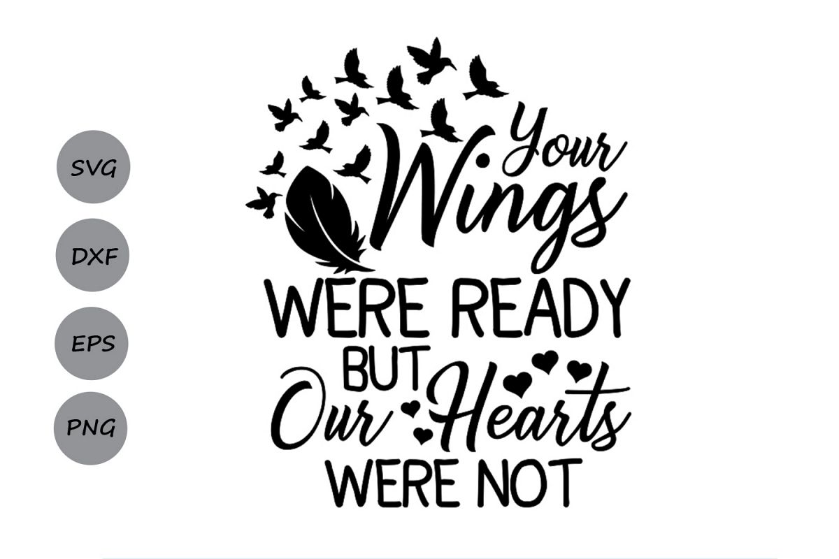 Download Your Wings Were Ready But My Heart Was | Design Bundles
