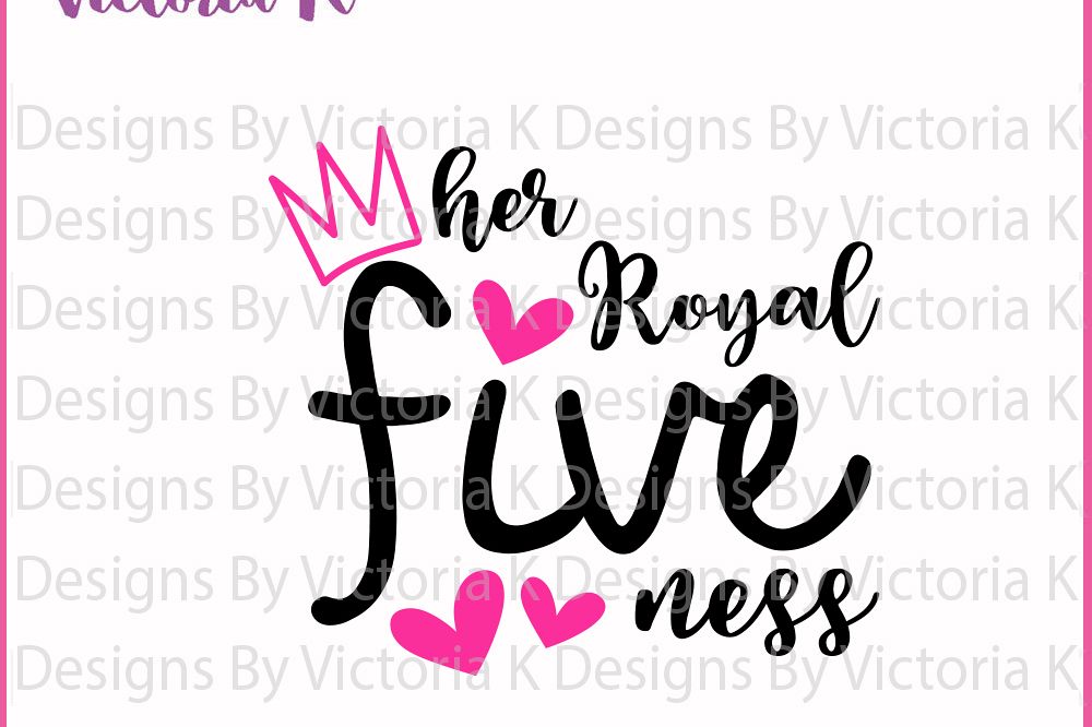 Her Royal Fiveness, Five, Birthday SVG, | Design Bundles