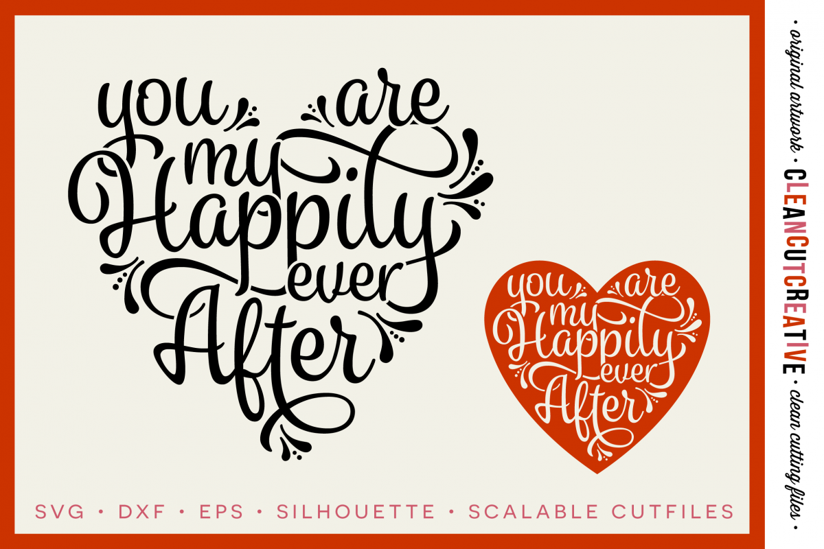 You are my Happily Ever After - SVG DXF EPS PNG - Cricut & Silhouette - clean cutting files example image