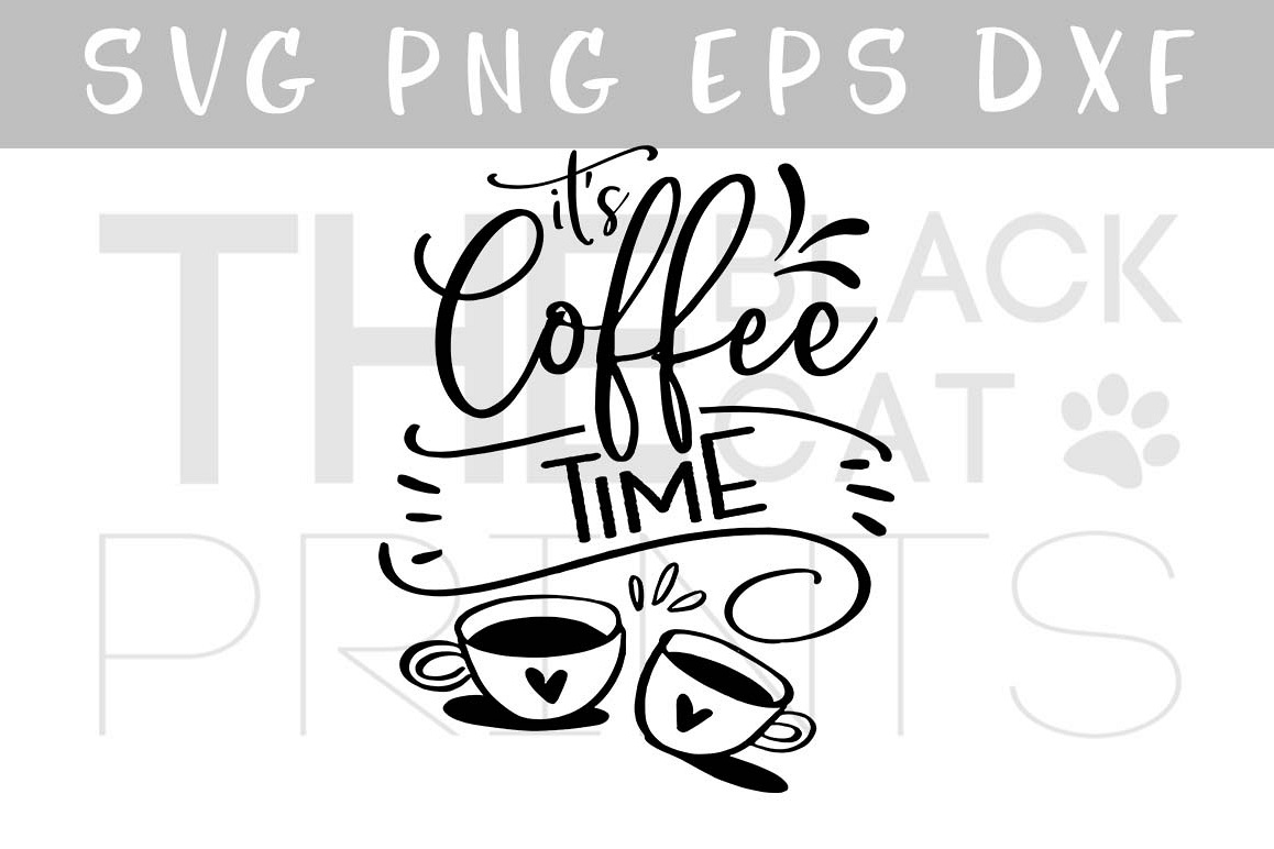 It's coffee time SVG DXF PNG EPS by The | Design Bundles